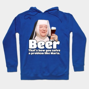 How do you solve a problem like Maria? BEER, that's how! Hoodie